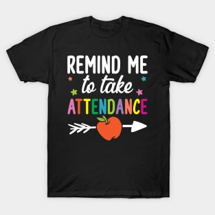 Remind Me To Take Attendance T-Shirt